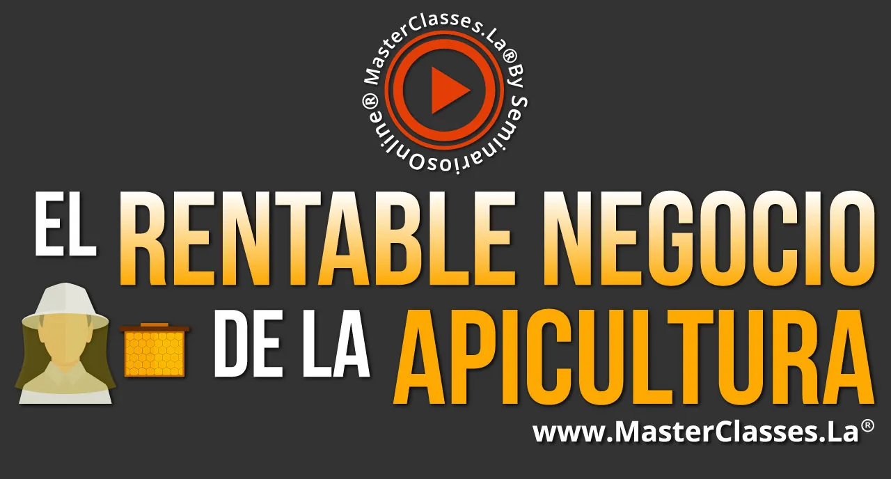 El Rentable Negocio de la Apicultura